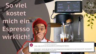 Was kostet es Espresso zu machen? Ich antworte auf euere Kommentare