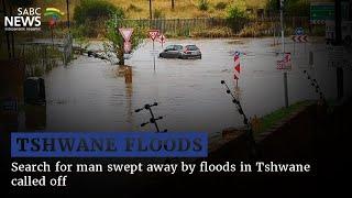 Extreme Weather | Search for man swept away by floods in Tshwane called off