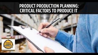 Product Production Planning: Critical Factors to Produce It