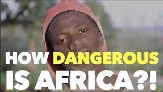 How Dangerous Is Africa?!