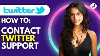 How To Contact Twitter Support