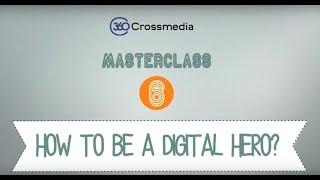 360Crossmedia Masterclass#6 : How to be a digital hero?