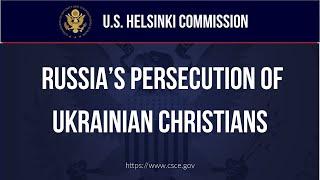 HEARING - Russia’s Persecution of Ukrainian Christians