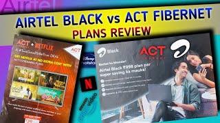 Airtel BLACK Plans VS Act FIBERNET Plans Review