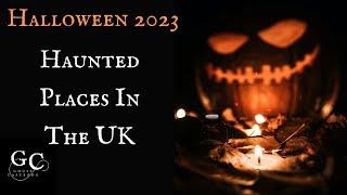 Halloween Special 2023  Haunted Places in the UK: East Sussex, Scotland, Cornwall, Northern Ireland