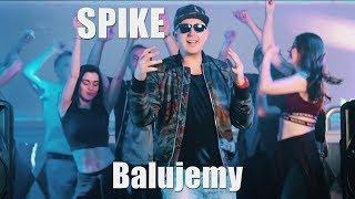 Spike - Balujemy (Official Video)