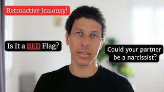 Is Retroactive Jealousy a RED Flag?