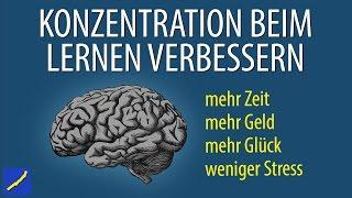 Konzentration beim Lernen verbessern – Strategie für weniger Aufwand UND bessere Noten