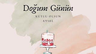 İyi ki doğdun AYSEL - İsme Özel Doğum Günü Şarkısı Aysel #aysel