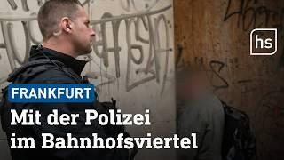 Auf Streife mit der Polizei im Frankfurter Bahnhofsviertel | hessenschau