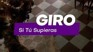 SI TU SUPIERAS - GIRO LOPEZ (VIDEO OFICIAL)