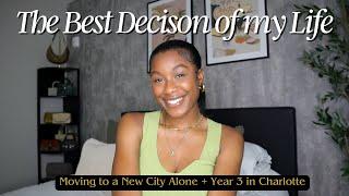 MOVING AWAY WAS THE BEST DECISION OF MY LIFE | Year 3 in Charlotte + Moving to a New City Alone