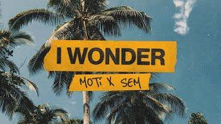 MOTi - I Wonder (feat. SEM)