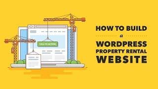 How to Build a Property Rental WP Website 2018 (find new guide 2024 in the description below)