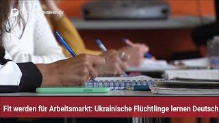 Fit für den Arbeitsmarkt: Ukrainer lernen Deutsch!