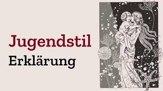 Der Jugendstil einfach erklärt - Epoche & Kunst der Ornamente mit bekannten Künstlern (Definition)