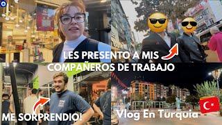 LES PRESENTO A MIS COMPAÑEROS DEL TRABAJOEL CHIQUI ME SORPRENDIÓ#mexicanaturquia #turquia #vlog