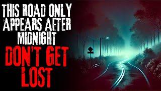 This Road Only Appears After Midnight...DON'T GET LOST | Creepypasta