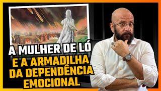 A MULHER DE LÓ E A SUA DEPENDENCIA AFETIVA | Marcos Lacerda, psicólogo