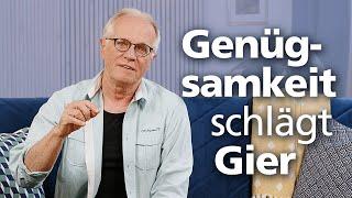 Genügsamkeit schlägt Gier | mit Andreas Malessa