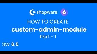 Create a custom module for administration - Part 1 - Shopware 6.5