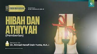 Hibah dan Athiyyah (Pemberian) | Ust. Dr. Ahmad Hanafi Dain Yunta, M.A.