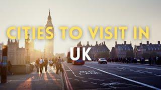 Top 10 Cities to Visit in UK | United Kingdom