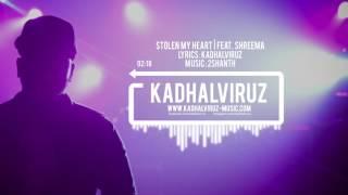 Stolen My Heart - Kadhalviruz feat. Shreema | Music by 2Shanth