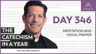 Day 346: Meditation and Vocal Prayer — The Catechism in a Year (with Fr. Mike Schmitz)