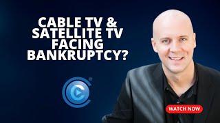 The First Major Cable TV/Satellite Company Could Soon Declare Bankruptcy & More Will Likely Soon