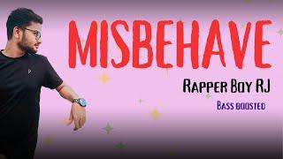 Misbehave - Rapper Boy RJ (Official Audio) Bass Boosted Version ️
