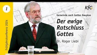 Vortrag 1: Der ewige Ratschluss Gottes - Gemeinde nach Gottes Bauplan | Dr. Roger Liebi