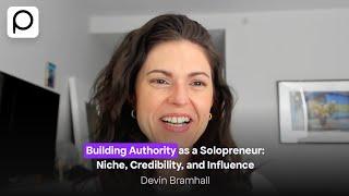 How to Build Authority as a Solopreneur and Stand Out – with Devin Bramhall