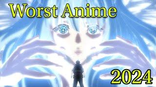 The WORST Anime of 2024