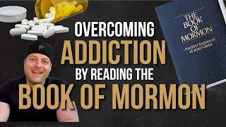 He Read the Book of Mormon 1 Hour/Day to Overcome Addiction