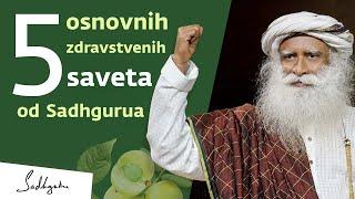 5 osnovnih Sadhguruovih saveta za dobro zdravlje | Sadhguru