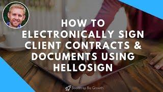 How To Electronically Sign Client Contracts & Documents Using HelloSign