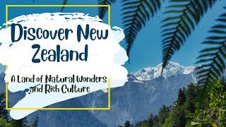 Discover New Zealand: A Land of Natural Wonders and Rich Culture