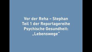 Vor der Reha - Stephan Teil 1 der Reportagereihe Psychische Gesundheit: „Lebenswege“