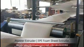 EPE Foam Sheet Extruder | Extruded Polyethylene Foam Extrusion Line