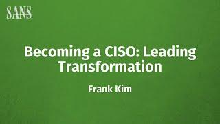 Becoming a CISO: Leading Transformation