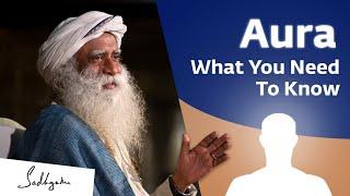 Aura - What You Need To Know | Sadhguru