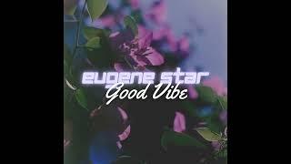 Eugene Star - Good Vibe