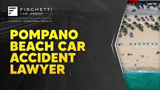 Pompano Beach Car Accident Lawyer | When Life Gets Turbulent, Contact Fischetti Law Group