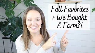 FALL FAVORITES 2020 | beauty, food, home, lifestyle + WE BOUGHT A FARM?!