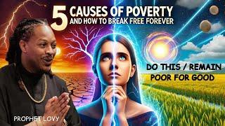 5 Causes of Poverty and the Biblical Principles to Break Free from Poverty Forever| Prophet Lovy