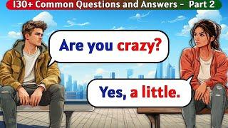 English Speaking Practice for Beginners | 130+ Common Questions and Answers -  Part 2