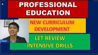 PROFESSIONAL EDUCATION 2023 NEW CURRICULUM DEVELOPMENT LET REVIEW DRILLS