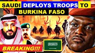 IBRAHIM TRAORE. SAUDI ARABIA DEPLOYS TROOPS TO BURKINA FASO THROUGH IMCTC.