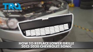 How to Replace Front Lower Grille 2012-2020 Chevrolet Sonic